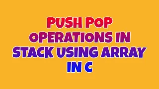 PUSH POP OPERATION USING STACK ARRAYS C PROGRAMMING BASICS