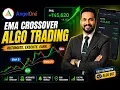 Build an EMA Crossover Algo Trading Bot for Angel One Python Full Stack Project