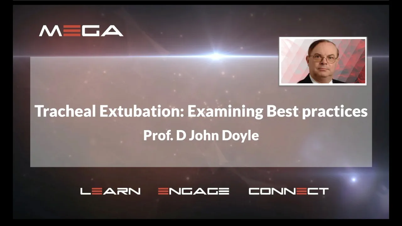 Tracheal Extubation: Examining Best practices  Prof  D John Doyle