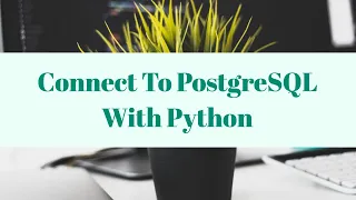 Connect To PostgreSQL With Python