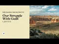 Our Struggle With Guilt - Daily Devotional