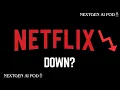 Is NETFLIX Down