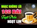 Download Lagu 100 Bài Nhạc Không Lời Buổi Sáng Tuyệt Phẩm Ngọt Lịm | Hòa Tấu Rumba Guitar | Nhạc Cafe Buổi Sáng