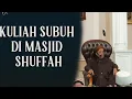 Download Lagu Kuliah Subuh Di Masjid Shuffah