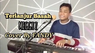 terlanjur basah meggy z cover by fandy