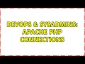 DevOps SysAdmins Apache PHP connections 2 Solutions