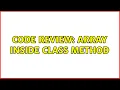 Code Review Array inside class method