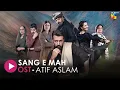 Download Lagu [OST] 🎵  Sang-e-Mah 🎵 With Lyrics | Singer: Atif Aslam | HUM Music