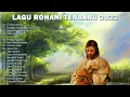 Download Lagu 20 Lagu Rohani Terindah 2022 - Lagu Rohani Menggetarkan Jiwa