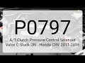 DTC P0797 Clutch Pressure Control Solenoid Valve C Stuck ON - Honda CRV 2011-2016