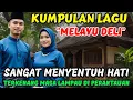 Download Lagu 🎵 KUMPULAN DENDANG MELAYU DELI SANGAT MENYENTUH HATI ‼️ TEKENANG MASA LAMPAU DI RANTAU @May_Journey 