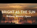 Bright As The Sun (Lyrics) - Hillsong Worship | Live
