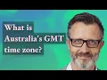 What is Australia s GMT time zone
