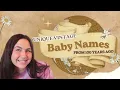 50 BABY NAMES FROM 100 YEARS AGO New Unique Vintage Baby Names For Boys Girls From the 1920s