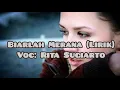 Download Lagu Biarlah Merana (Lirik) Vocal: Rita Sugiarto