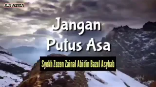 Download JANGAN PUTUS ASA | HIKAM ZAINI | SYEKH ZEZEN ZAINAL ABIDIN BAZUL ASYHAB MP3