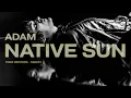 Download Lagu Native Sun - Adam (Official Video)