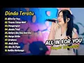Download Lagu Dinda Teratu - ALL IN FOR YOU - TRESNO TEKAN MATI - PENGAREPAN || DANGDUT TERBARU 2025