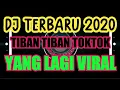DJ TERBARU 2020 YANG LAGI VURAL TIKTOK TIBAN TIBAN🎵🎵