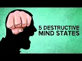 Lagu 5 Destructive Mind States | And How To Tackle Them