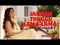 Lagu JANGAN TUNGGU LAMA-LAMA – CICI PARAMIDA | REMIX VERSION | NEW COVER | HD