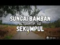 Lagu SUNGAI BAMBAN Jalur Alternatif ke Haul Guru Sekumpul ke 21 dari Marabahan