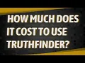 How much does it cost to use TruthFinder