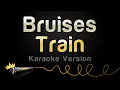 Download Lagu Train - Bruises (Karaoke Version)