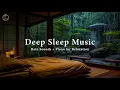 Lagu Fall Into Sleep in 3 Minutes 🎶 Rain Sounds \u0026 Relaxing Piano for Peaceful Mind and Restful Night