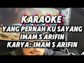 Lagu KARAOKE YANG PERNAH KU SAYANG || IMAM S ARIFIN