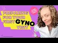 Preparing for your first GYNO visit