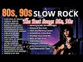 Best 80s \u0026 90s Slow Rock Love Songs 💔 Timeless Romantic Hits Full of Memories Slow Rock Ballads
