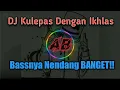 Download Lagu DJ Kulepas Dengan Ikhlas - Full Bass | Lesti Official