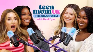 Threenager Battles And Parenting Judgements | Teen Mom UK: The Group Chat With Dani Dyer