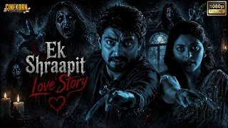 Ek Shraapit Love Story | Horror Hindi Dubbed Full Movie 2026 | South new Movie
