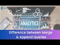 Power BI Tips Merge vs Append Queries Explained Fast KrackMartech