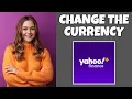 How To Change The Currency Of Your List On Yahoo Finance Step By Step - Yahoo Finance Tutorial