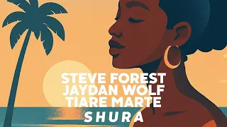 STEVE FOREST, JAYDAN WOLF, TIARE MARTE - Shura [Official]