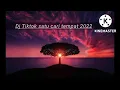Download Lagu Dj TikTok SATU CARI TEMPAT 2022