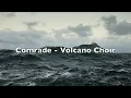 Volcano Choir - Comrade (Lyric Video) // HD