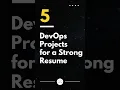 5 DevOps Projects for a strong resume
