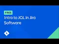 Intro to JQL in Jira Software Full Course Atlassian University