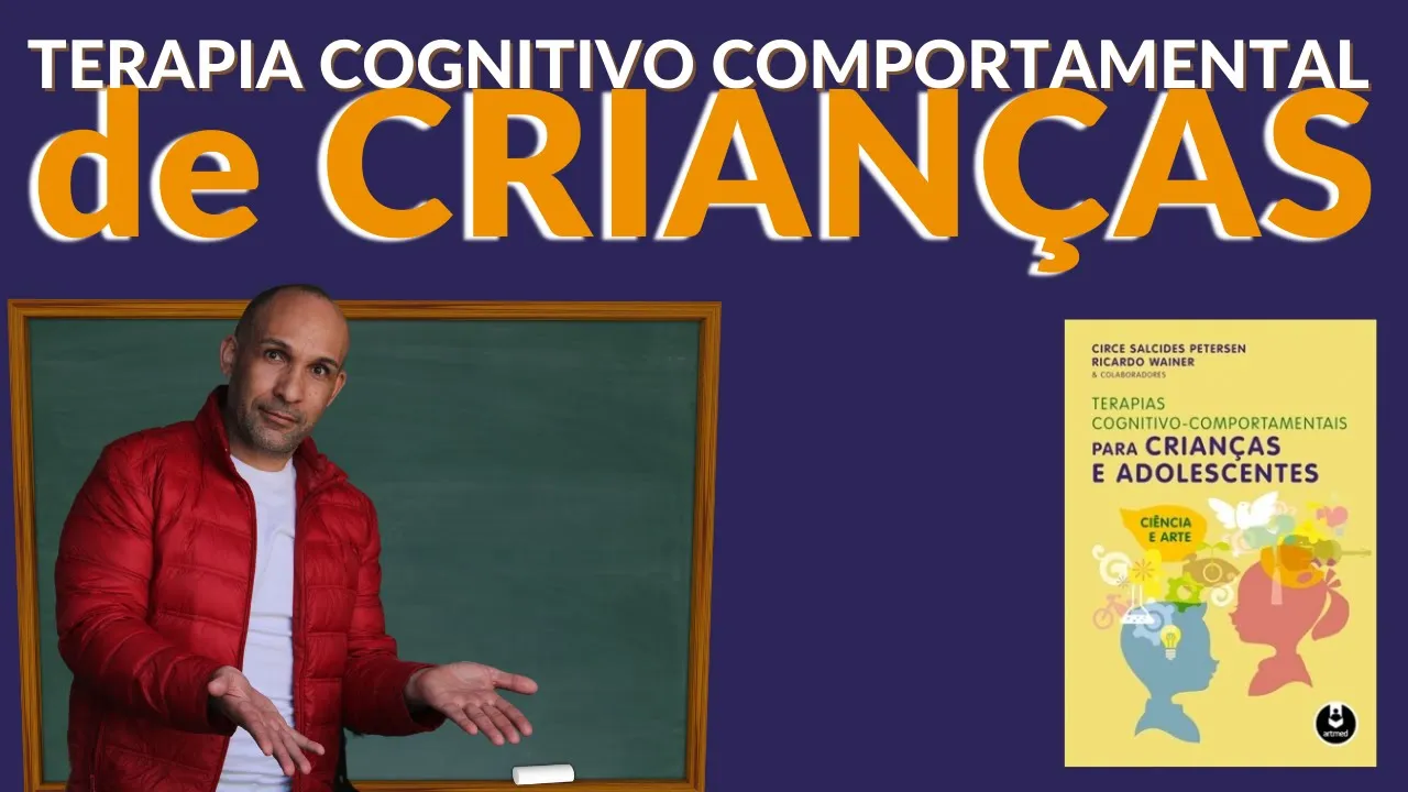 Terapia Cognitivo Comportamental de crianças e adolescentes | Marcos Justiniano