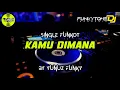 Download Lagu Funkot - KAMU DIMANA [BY YUNUZ FUNKY] #Funkytonestyle