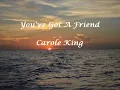 You've Got A Friend (Lyrics) - Carole King