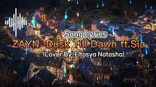 Download ZAYN Dusk Till Dawn ft.Sia (Lyrics) (Cover By:Eltasya Natasha) MP3