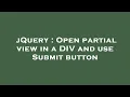 jQuery Open partial view in a DIV and use Submit button