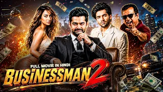 Businessman 2 (Pandaga Chesko) | Ram Pothineni, Rakul Preet Singh, Sonal | Hindi Dubbed Full Movie