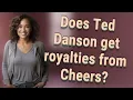 Does Ted Danson get royalties from Cheers