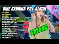 Lagu SAYANG - ATIKU AJUR - SABAR | DIKE SABRINA FULL ALBUM DANGDUT KOPLO TERBARU 2025